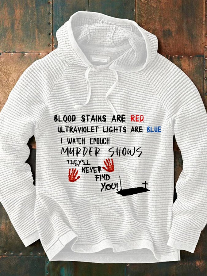 Bloosd Stains Are Red Ul Traviolet Lights Are Blue I Watch Enough Murder Shows They'Ll Never Find You  Halloween Men'S Casual Printed Long-Sleeved Sweatshirt