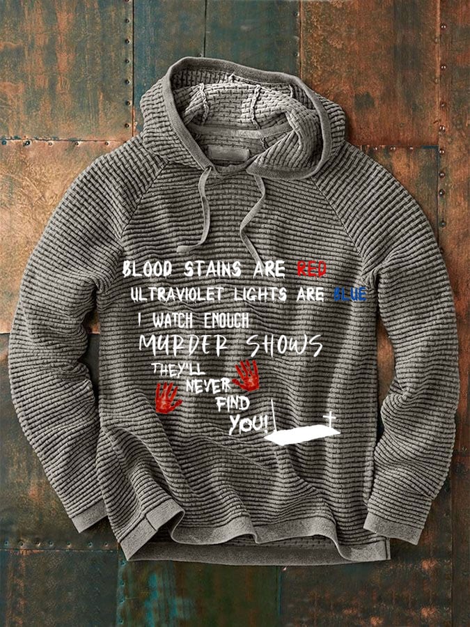 Bloosd Stains Are Red Ul Traviolet Lights Are Blue I Watch Enough Murder Shows They'Ll Never Find You  Halloween Men'S Casual Printed Long-Sleeved Sweatshirt