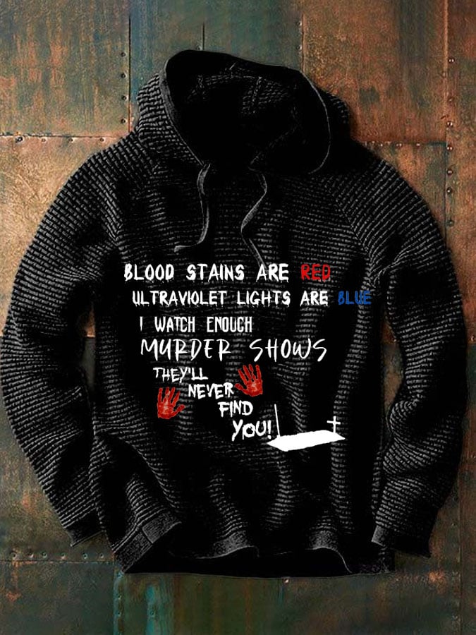 Bloosd Stains Are Red Ul Traviolet Lights Are Blue I Watch Enough Murder Shows They'Ll Never Find You  Halloween Men'S Casual Printed Long-Sleeved Sweatshirt