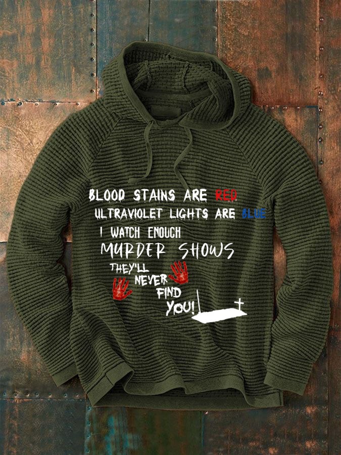 Bloosd Stains Are Red Ul Traviolet Lights Are Blue I Watch Enough Murder Shows They'Ll Never Find You  Halloween Men'S Casual Printed Long-Sleeved Sweatshirt