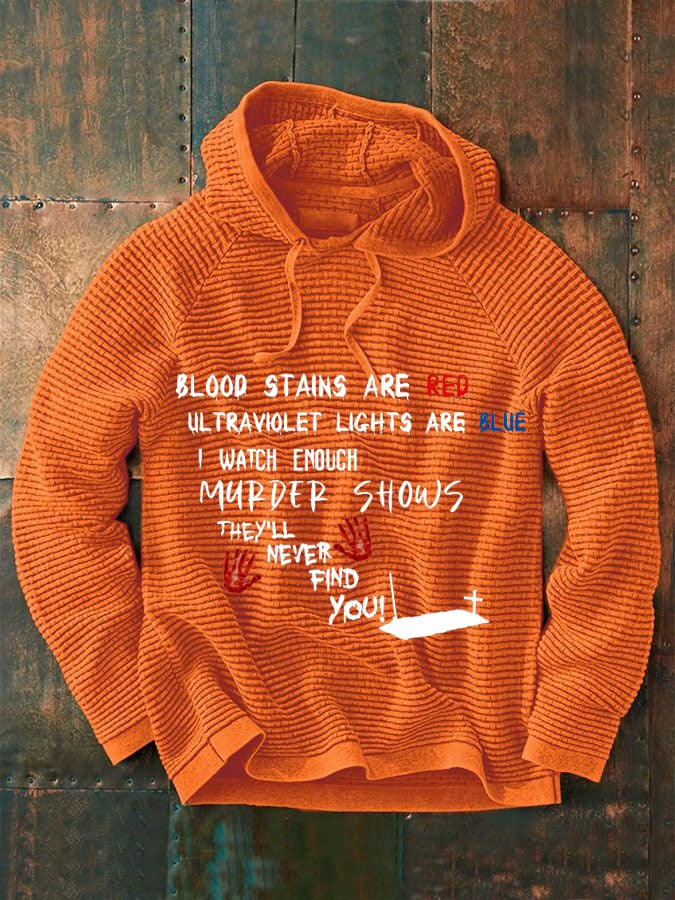 Bloosd Stains Are Red Ul Traviolet Lights Are Blue I Watch Enough Murder Shows They'Ll Never Find You  Halloween Men'S Casual Printed Long-Sleeved Sweatshirt