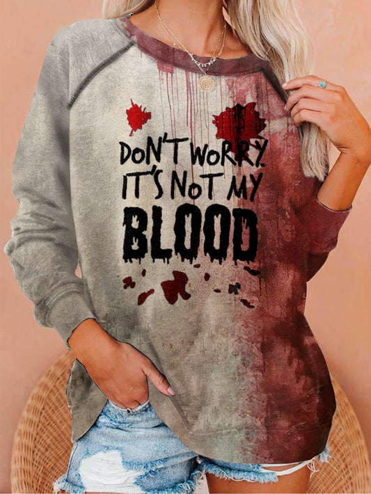 Women's Don'T Worry It'S Not My Blood Halloween Print Sweatshirt